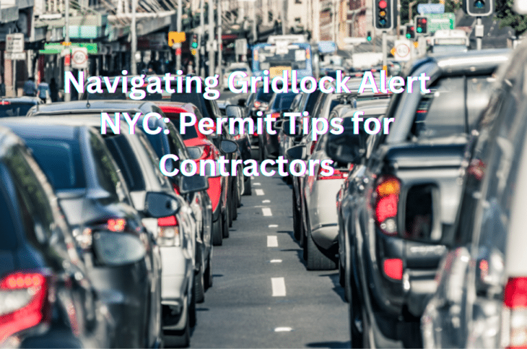 Navigating Gridlock Alert NYC: Permit Advice for Contractors